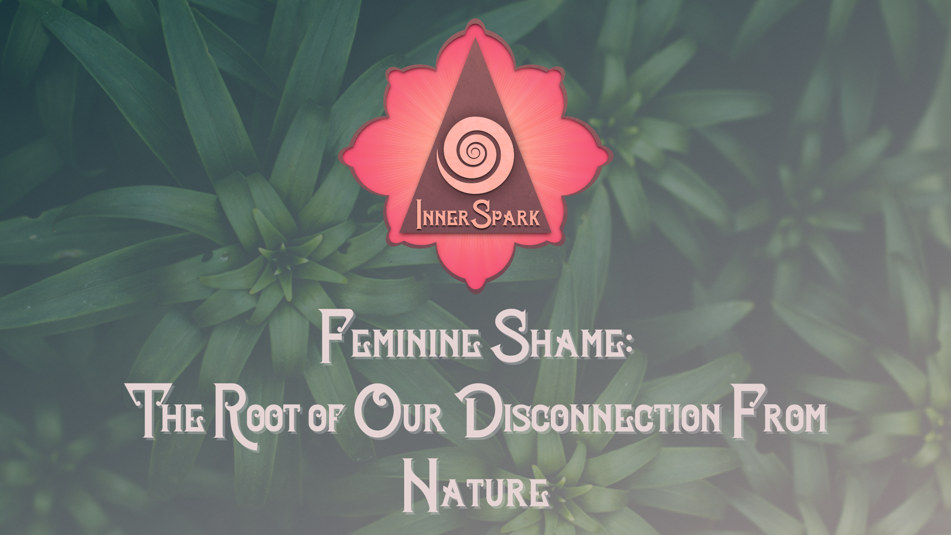 Feminine Shame: The Root of Our Disconnection From Nature