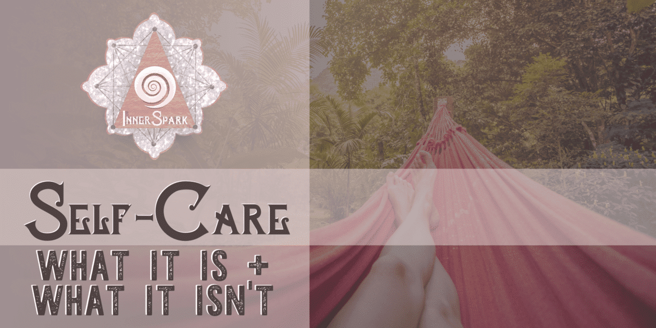 Self-Care: What It Is, What It Is Not
