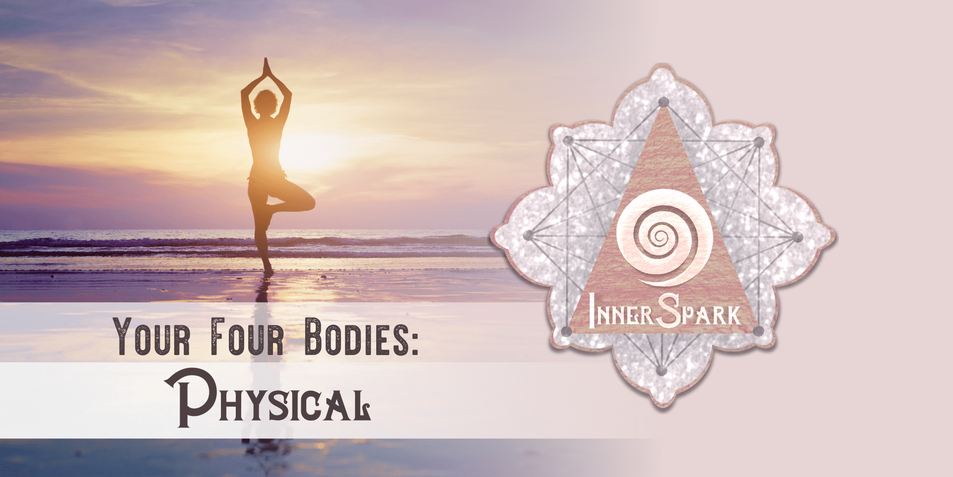 Your Four Bodies: Physical Body