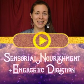 Sensorial Nourishment + Energetic Digestion