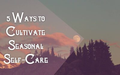 Cultivate Seasonal Self-Care