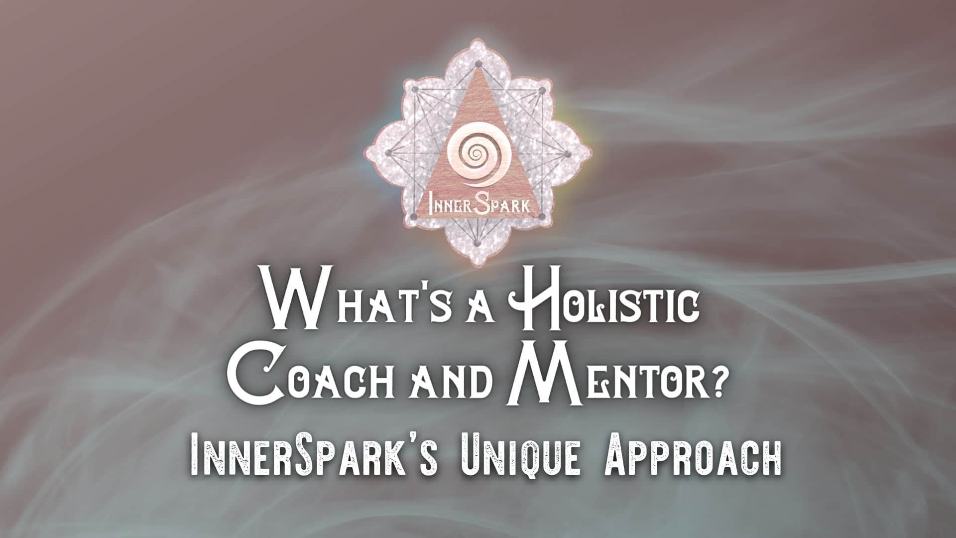 What's a holistic coach and mentor InnerSpark's unique approach