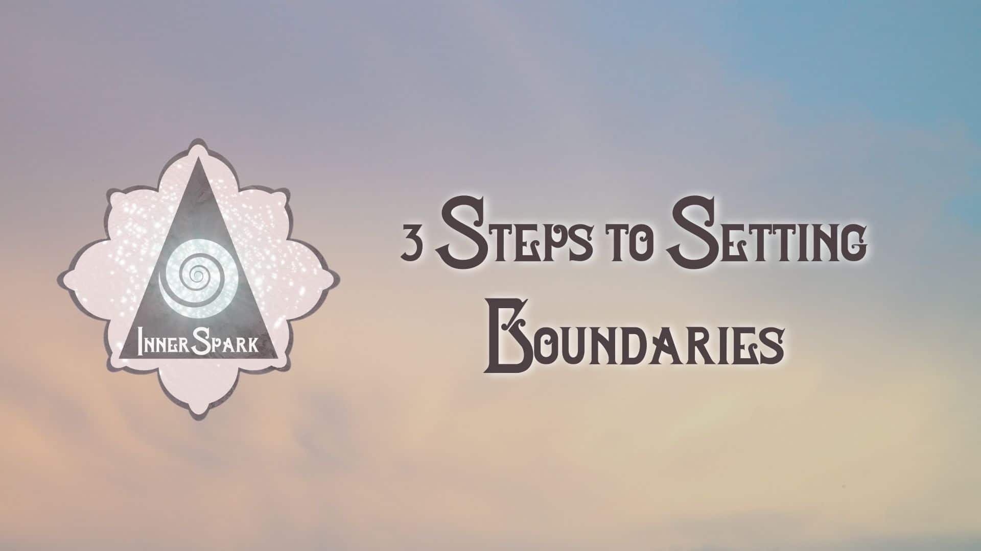 3 Steps to Setting Boundaries