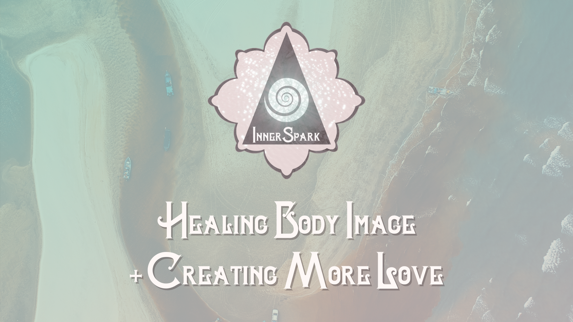 Healing Body Image + Creating More Love