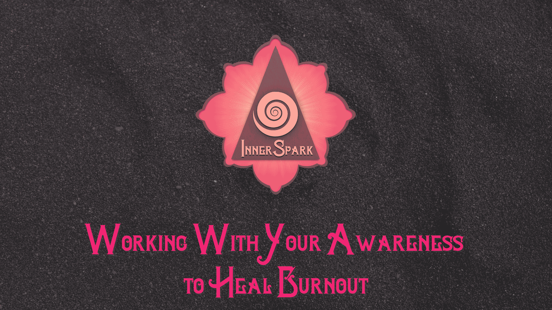 Working With Your Awareness to Heal Burnout