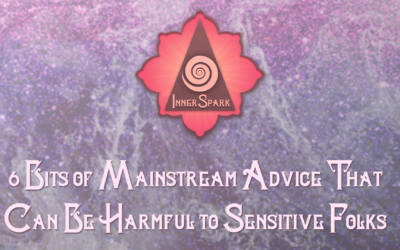 6 Bits of Mainstream Advice That Can Actually Be Harmful to Sensitive Folks