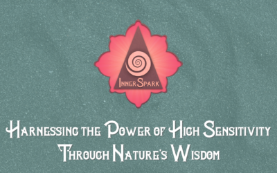 Harnessing the Power of High Sensitivity Through Nature’s Wisdom