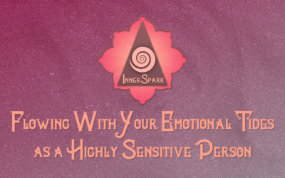Flowing With Your Emotional Tides as a Highly Sensitive Person