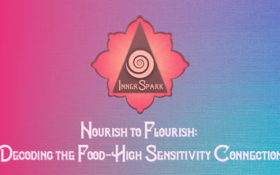 Nourish to Flourish: Decoding the Food-High Sensitivity Connection