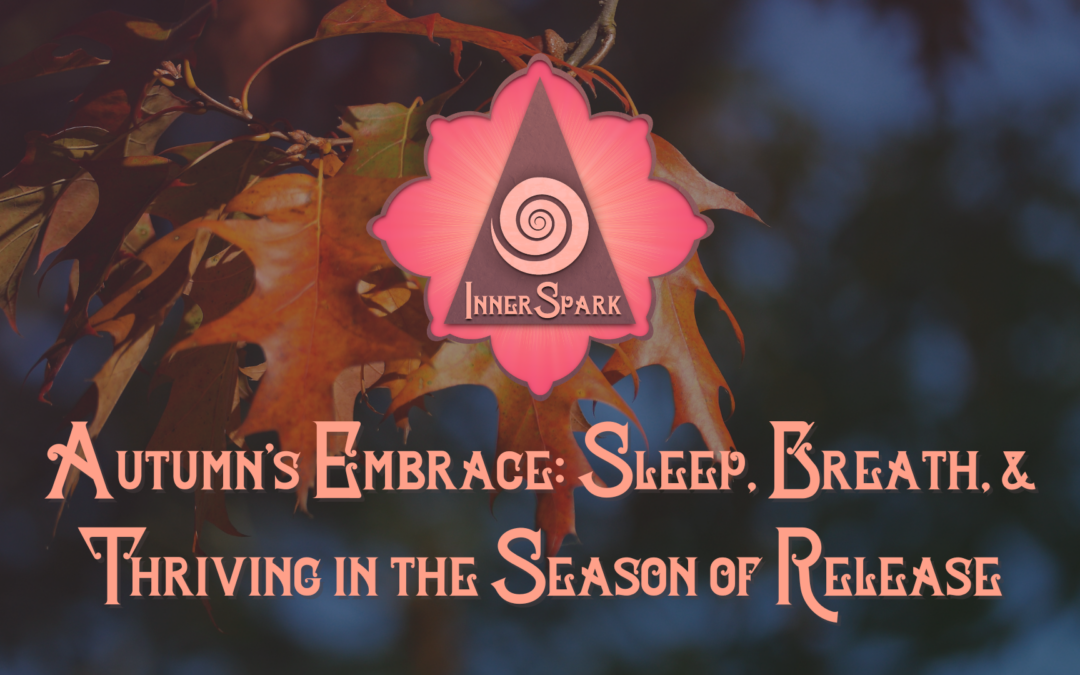 Autumn’s Embrace: Sleep, Breath, & Thriving in the Season of Release