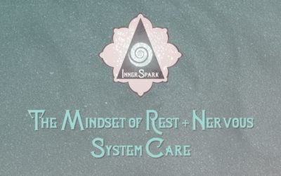 The Mindset of Rest + Nervous System Care